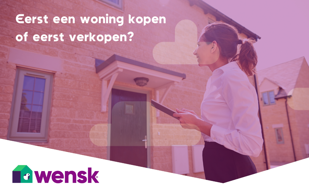 Eerst een woning kopen of eerst verkopen?
